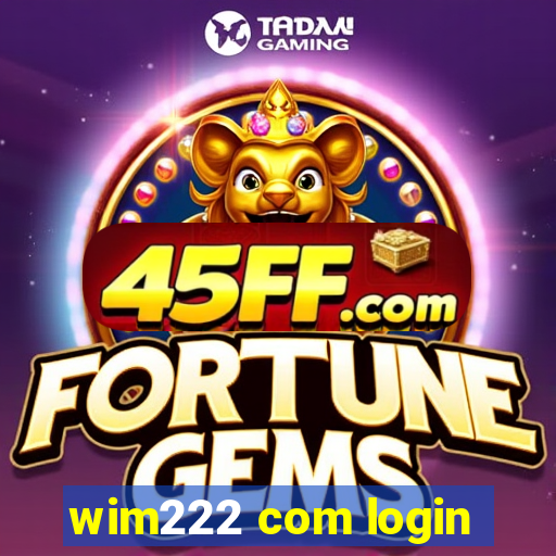 wim222 com login